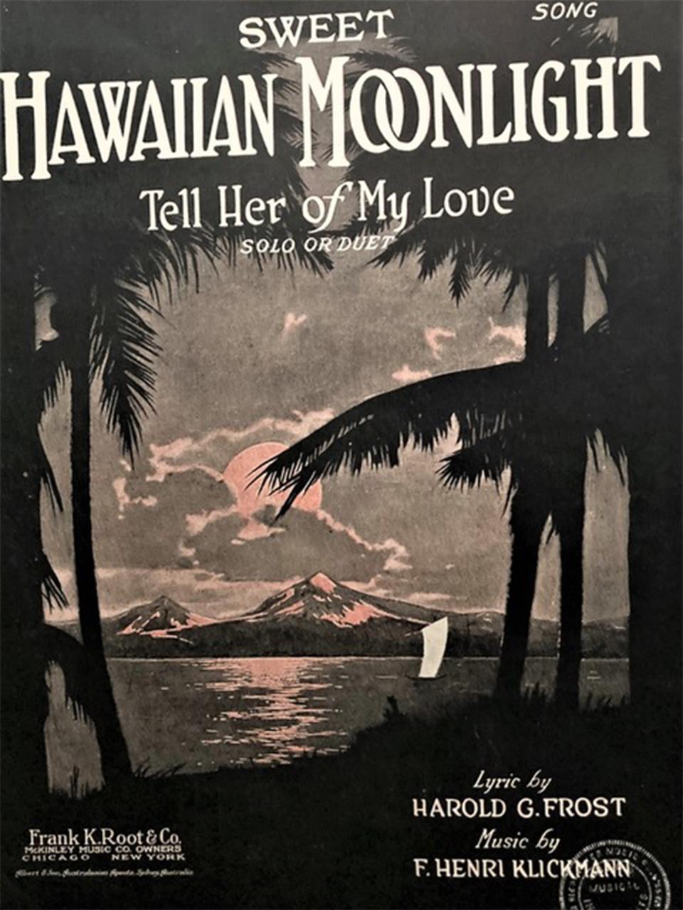 “Sweet Hawaiian Moonlight, Tell Her of My Love,” published in 1918. Author’s collection.